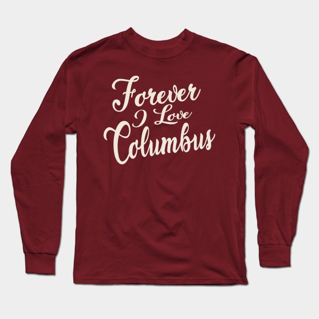 Forever i love Columbus Long Sleeve T-Shirt by unremarkable